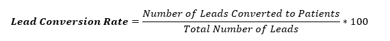 Lead Conversion Rate = Number of Leads Converted to Patients / Total Number of Leads * 100