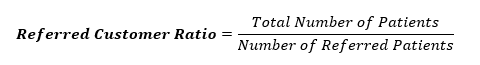 Referred Customer Ratio = Total Number of Patients / Number of Referred Patients