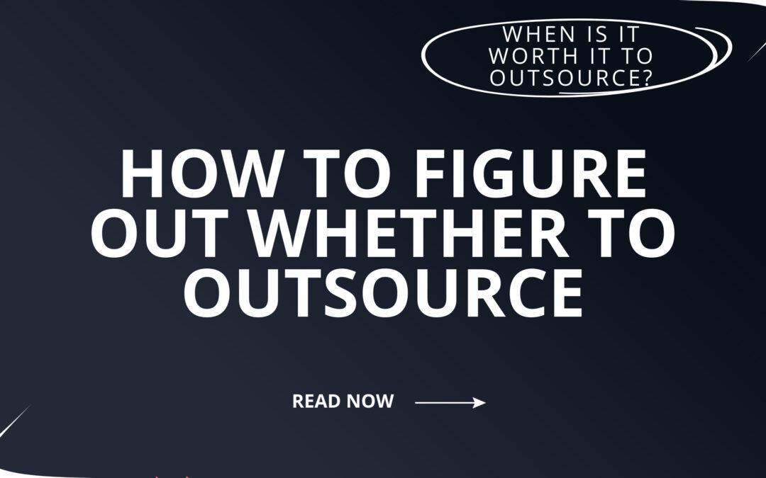 How to Figure Out Whether to Outsource